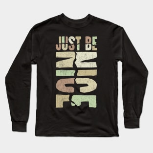 Just be nice Long Sleeve T-Shirt